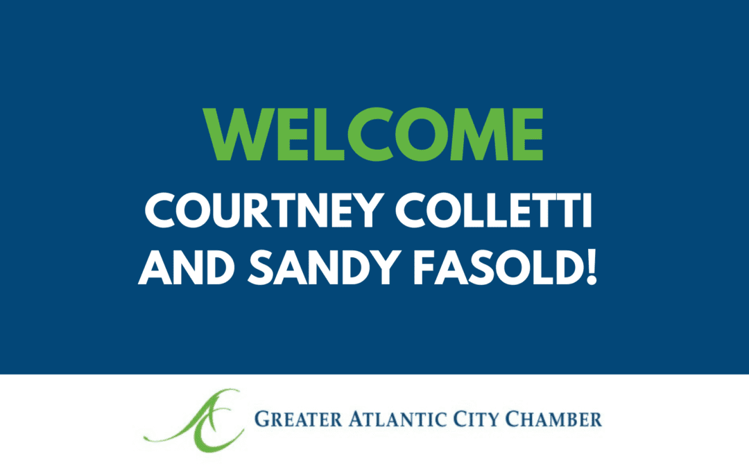 The Greater Atlantic City Chamber of Commerce Welcomes Two New Team Members!